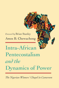 Intra-African Pentecostalism and the Dynamics of Power: The Nigerian Winners' Chapel in Cameroon