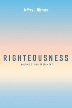 Righteousness, Volume 2: Old Testament