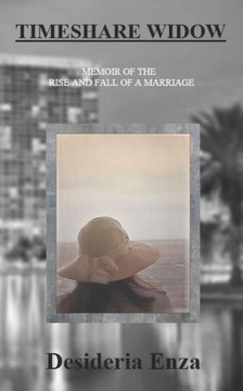 Timeshare Widow : A Memoir Of The Rise And Fall Of A Marriage