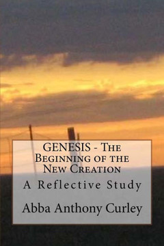 Genesis - The Beginning Of The New Creation: A Reflective Study