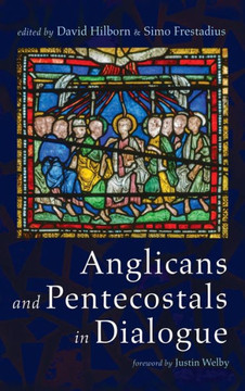 Anglicans and Pentecostals in Dialogue Anglicans and Pentecostals in Dialogue