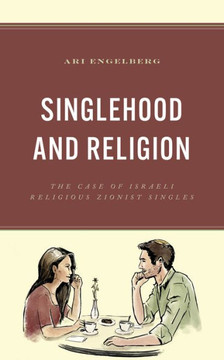 Singlehood and Religion: The Case of Israeli Religious Zionist Singles