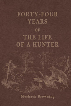Forty-Four Years of the Life of a Hunter Forty-Four Years of the Life of a Hunter