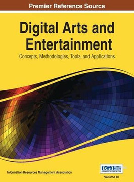 Digital Arts and Entertainment: Concepts, Methodologies, Tools, and Applications Vol 3