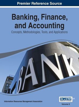 Banking, Finance, and Accounting: Concepts, Methodologies, Tools, and Applications Vol 2