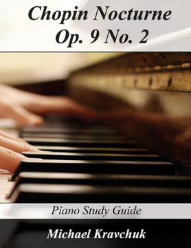 Chopin Nocturne Op. 9 No. 2: Piano Study Guide (Piano Study Guides)