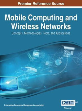 Mobile Computing and Wireless Networks: Concepts, Methodologies, Tools, and Applications, VOL 1