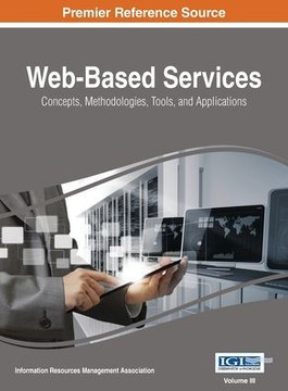 Web-Based Services: Concepts, Methodologies, Tools, and Applications, VOL 3