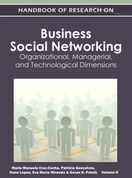 Handbook of Research on Business Social Networking: Organizational, Managerial, and Technological Dimensions(Vol 2)
