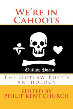 We Are In Cahoots : The Outlaw Poet'S Anthology