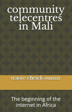 community telecentres in Mali: The beginning of the internet in Africa