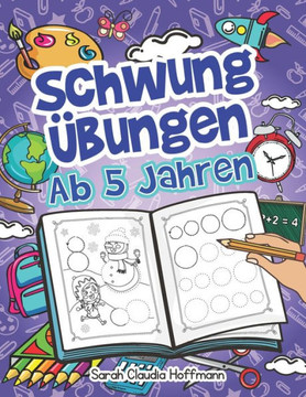 Schwung?bungen Ab 5 Jahren: Einfache Schwung?bungen Zur Erh?hung Der Feinmotorik, Konzentration Und Der Augen-Hand-Koordination Von Kindern. Unsch