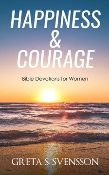 Happiness & Courage: Bible Devotions for Women