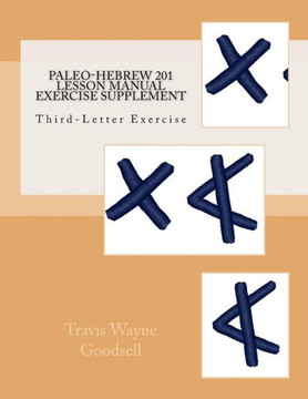 Paleo-Hebrew 201 Lesson Manual Exercise Supplement: Third-Letter Exercise