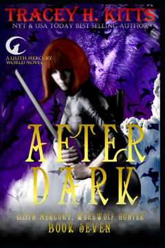 After Dark (Lilith Mercury, Werewolf Hunter) After Dark (Lilith Mercury, Werewolf Hunter)