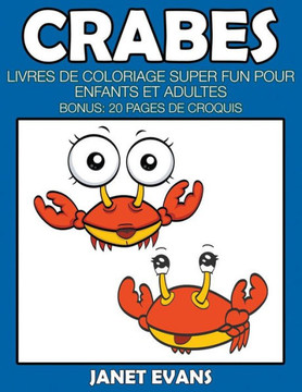 Crabes: Livres De Coloriage Super Fun Pour Enfants Et Adultes (Bonus: 20 Pages de Croquis)