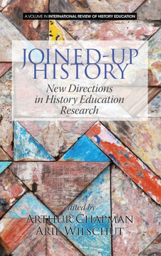 Joined-up History: New Directions in History Education Research (HC)