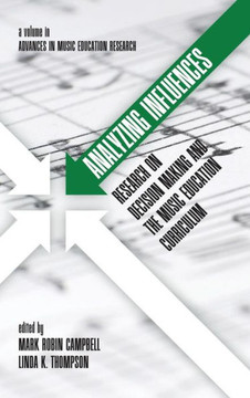 Analyzing Influences: Research on Decision Making and the Music Education Curriculum (HC)