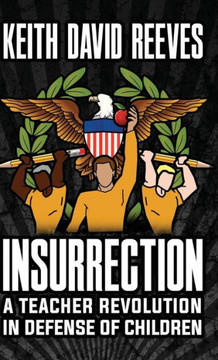 Insurrection: A Teacher Revolution in Defense of Children (HC)
