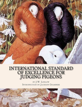 International Standard Of Excellence For Judging Pigeons: Pigeon Classics Book 6