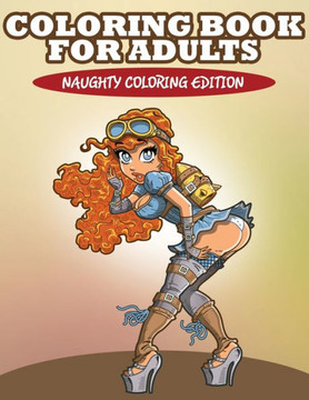 Coloring Book For Adults: Naughty Coloring Edition