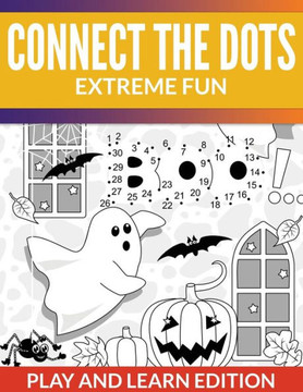 Connect The Dots Extreme Fun: Play and Learn Edition