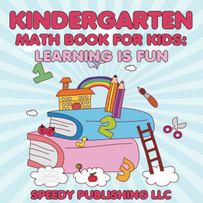 Kindergarten Math Book For Kids: Learning is Fun