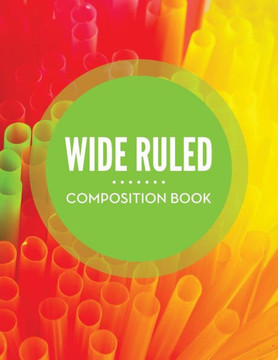 Wide Ruled Composition Book Wide Ruled Composition Book