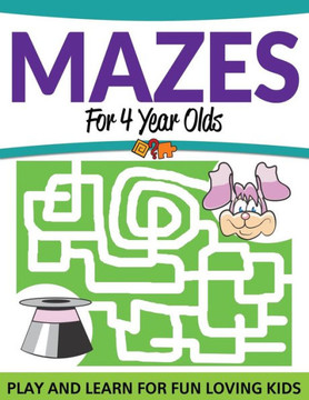 Mazes For 4 Year Olds: Play and Learn For Fun Loving Kids