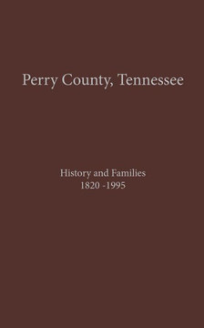 Perry County, TN Volume 1: History and Families 1820-1995