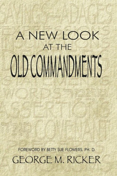 A New Look at the Old Commandments A New Look at the Old Commandments