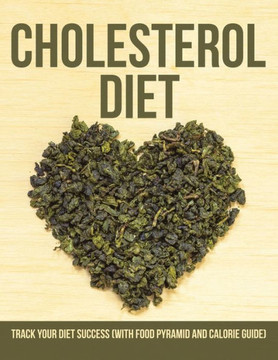 Cholesterol Diet: Track Your Diet Success (with Food Pyramid and Calorie Guide)