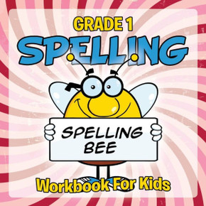 Grade 1 Spelling: Workbook For Kids Grade 1 Spelling: Workbook For Kids