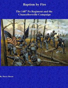 Baptism by Fire: The 148th Pa Regiment and the Chancellorsville Campaign