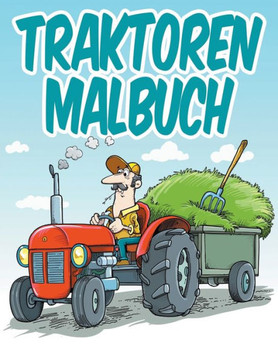 Traktoren Malbuch: Malbuch F?r Kinder Traktoren Malbuch: Malbuch F?r Kinder