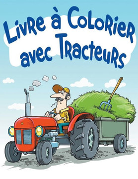 Livre ? Colorier avec Tracteurs: Livre ? colorier pour enfants