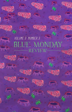 Blue Monday Review: Volume 3, Number 3 Blue Monday Review: Volume 3, Number 3