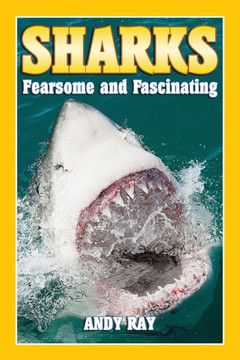 Sharks: Fearsome and Fascinating