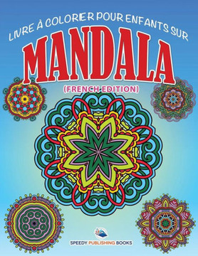 Livre ? Colorier Pour Enfants Sur Mandala (French Edition)