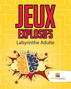 Jeux Explosifs : Labyrinthe Adulte (French Edition) Jeux Explosifs : Labyrinthe Adulte (French Edition)