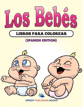 Los Beb?s Libros Para Colorear (Spanish Edition)