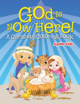 God is Now Here! (A Christian Coloring Book)