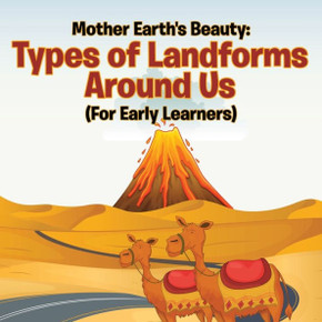 Mother Earth's Beauty: Types of Landforms Around Us (For Early Learners)