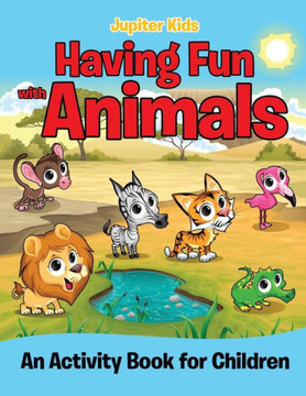 Having Fun with Animals (An Activity Book for Children)