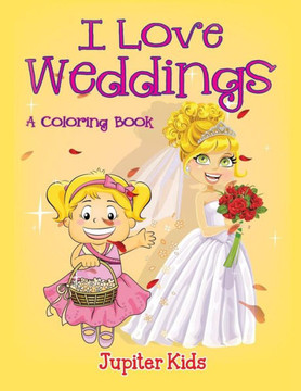 I Love Weddings (A Coloring Book)