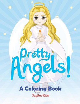 Pretty Angels! (A Coloring Book)