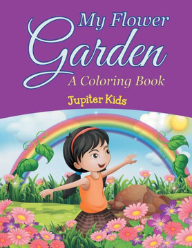 My Flower Garden (A Coloring Book)