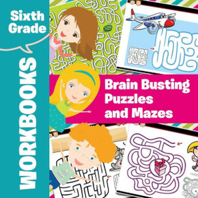 Sixth Grade Workbooks: Brain Busting Puzzles and Mazes