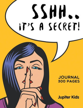 Sshh. It's a Secret!: Journal 300 Pages
