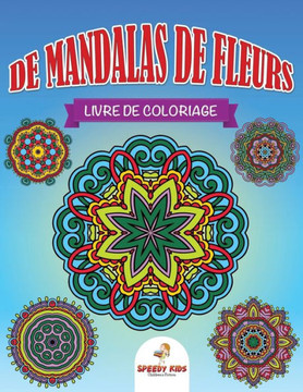 Livre de coloriage de mandalas de fleurs (French Edition) Livre de coloriage de mandalas de fleurs (French Edition)